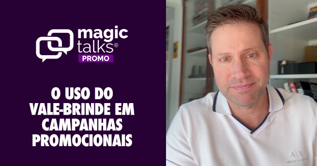 O Uso do Vale-Brinde em Campanhas Promocionais – Magic Talks #03